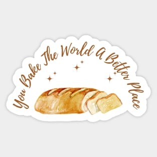 you bake the world a better place Sticker